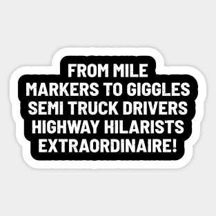 Semi Truck Drivers Highway Hilarists Extraordinaire! Sticker